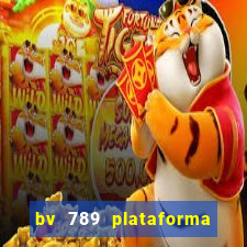 bv 789 plataforma de jogos